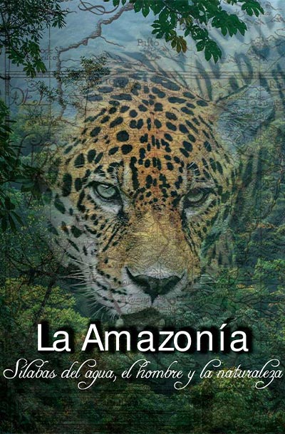 La Amazonía: Sílabas del agua, el hombre y la naturaleza (2015)