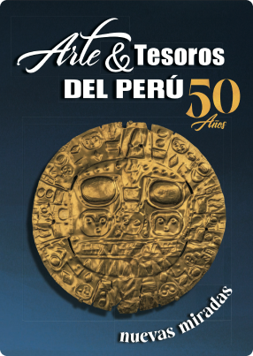 Arte y Tesoros del Perú - 50 años. Nuevas miradas