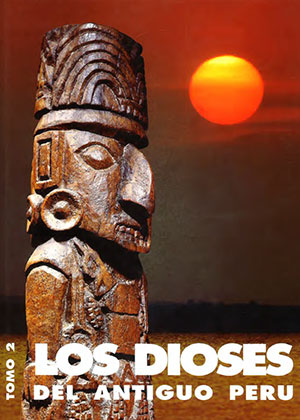 Los Dioses del Antiguo Perú – Tomo 2